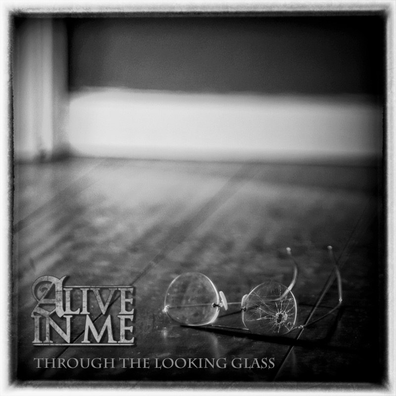 Alive In Me - Through The Looking Glass (2013)